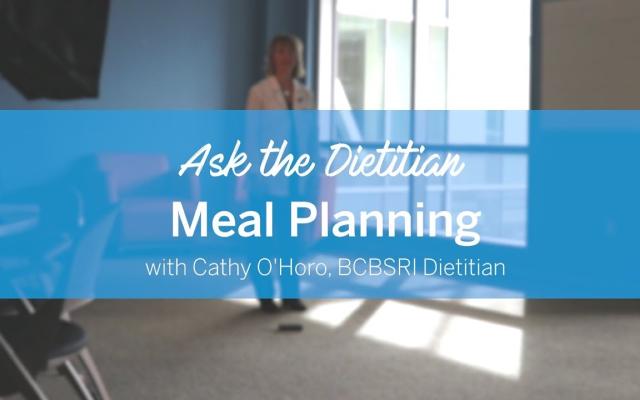 Ask the dietitian: meal planning video